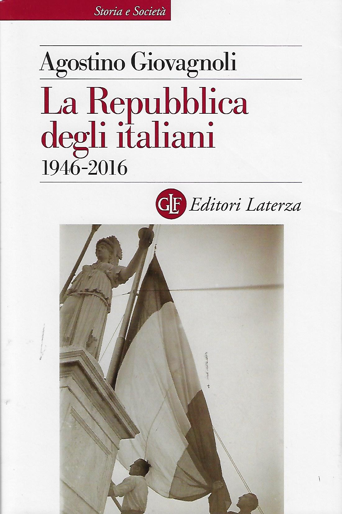 La Repubblica degli italiani, 1946-2016 / Agostino Giovagnoli