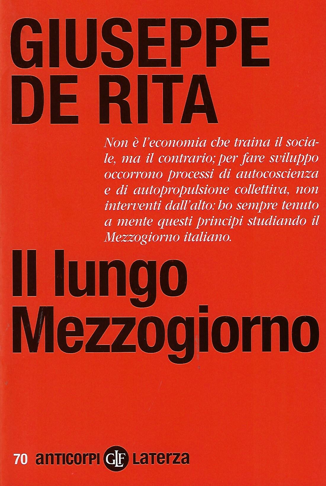 Il lungo Mezzogiorno : interpretazioni e narrazione : antologia 1966-2002 / Giuseppe De Rita