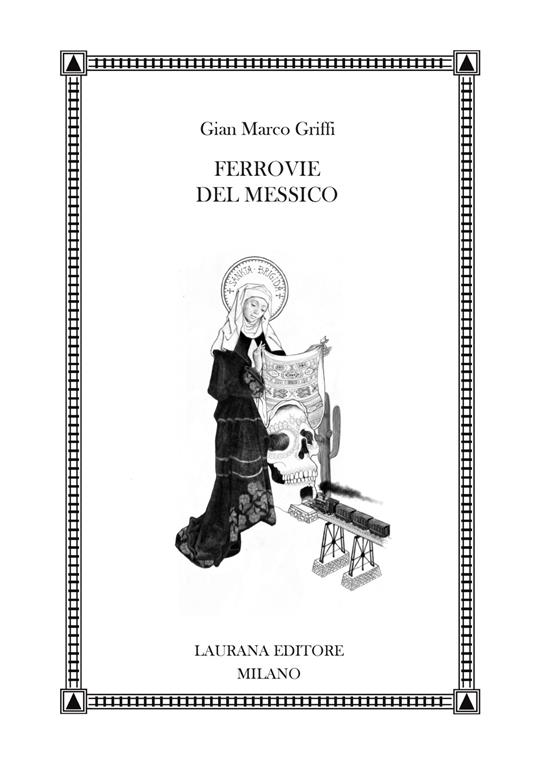 Ferrovie del Messico : un romanzo davventura / Gian Marco Griffi ; con una postfazione di Marco Drago